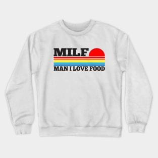 MILF - Man I Love Food Crewneck Sweatshirt